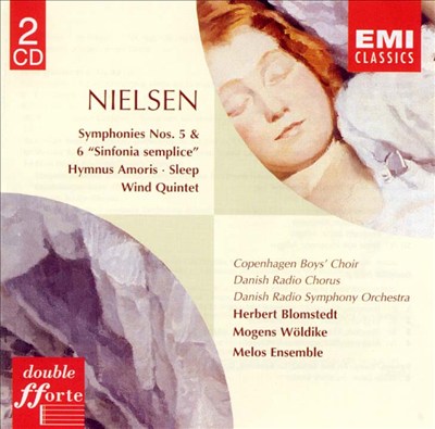 Nielsen: Symphonies Nos. 5 & 6 "Sinfonia semplice"; Hymnus Amoris; Sleep; Wind Quintet