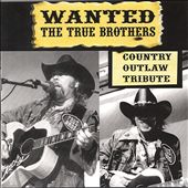 Wanted: The True Brothers - Country Outlaw Tribute