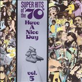 Super Hits of the '70s: Have a Nice Day, Vol. 5