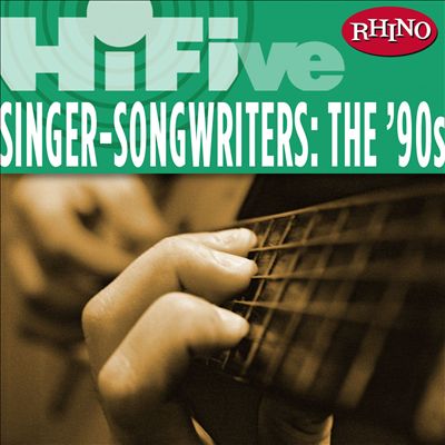 Rhino Hi-Five: Singers-Songwriters - The '90s