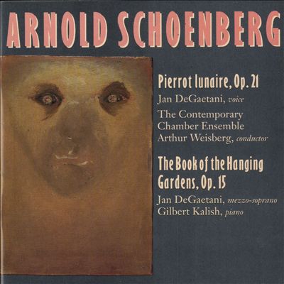 Schoenberg: Pierrot lunaire, Op. 21; The Book of the Hanging Gardens, Op. 15