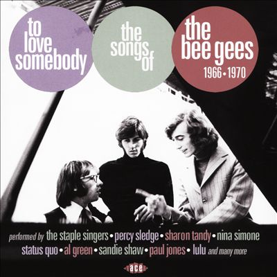 To Love Somebody: The Songs of the Bee Gees 1966-1970