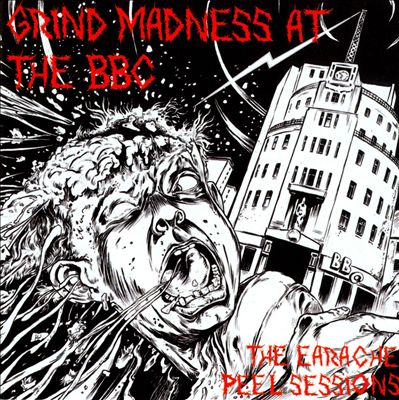 Grind Madness at the BBC: The Earache Peel Sessions