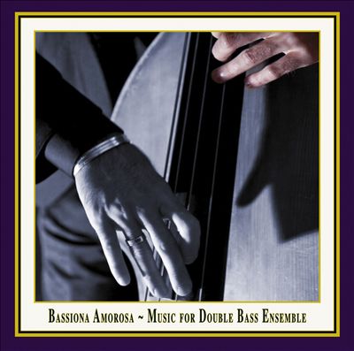 Bassiona Amorosa: Music for Double Bass Ensemble