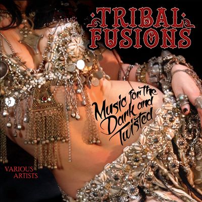 Tribal Fusions: Music For the Dark and Twisted