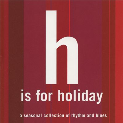 H Is for Holiday: A Seasonal Collection of Rhythm and Blues [Eddie Bauer Exclusive]