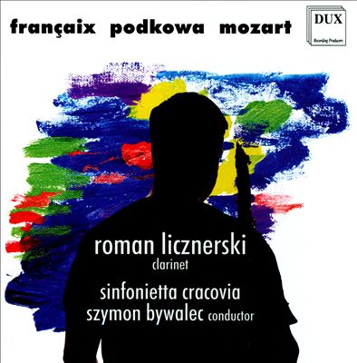 Françaix, Mozart: Clarinet Concertos; Marek Podkowa: Orexis