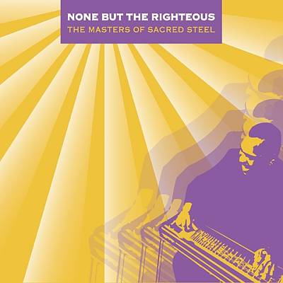 None But the Righteous: The Masters of Sacred Steel