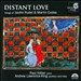 Distant Love: Songs of Jaufre Rudel & Martin Codax