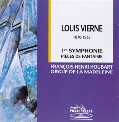 Louis Vierne: 1re Symphonie; Pieces de Fantaisie