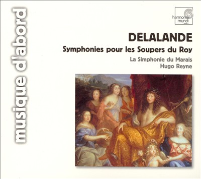 Delalande: Symphonies pour les Soupers du Roy