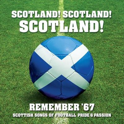 Scotland Scotland Scotland: Remember 67