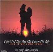 Don't Let the Sun Go Down On Me: The Elton John Story