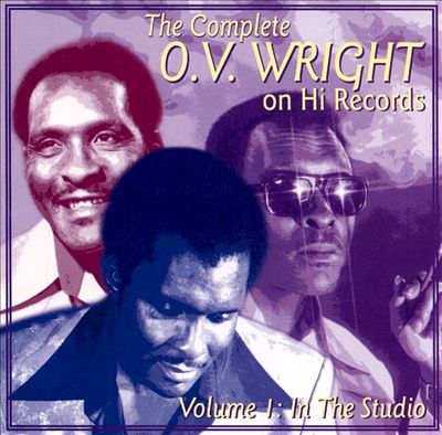 The Complete O.V. Wright on Hi Records, Vol. 1: In the Studio