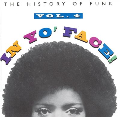 In Yo' Face!: The History of Funk, Vol. 4