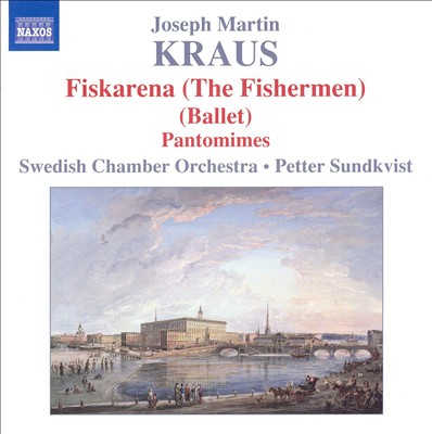 Joseph Martin Kraus: Fiskarena (The Fisherman Ballet); Pantomimes
