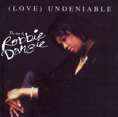 (Love) Undeniable: The Best of Robbie Danzie