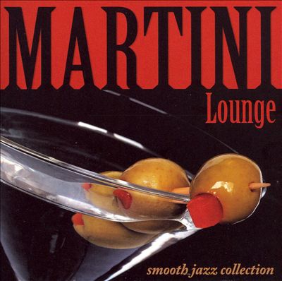 Martini Lounge: Smooth Jazz Collection