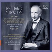 Richard Strauss: Die Zeit, die ist ein Sonderbar Ding - Hörbiografie und Briefe
