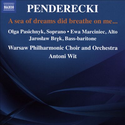 Penderecki: A Sea of Dreams did Breathe on Me...
