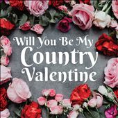 Will You Be My Country Valentine