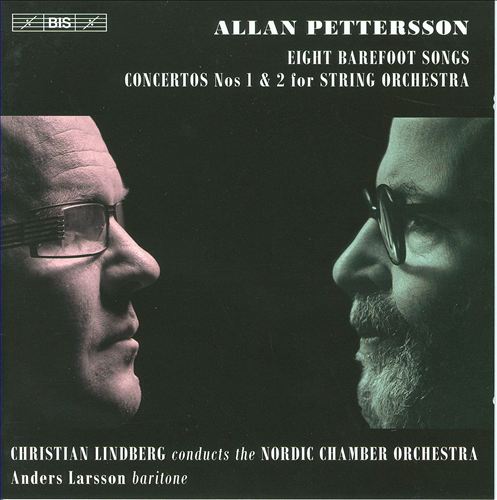 Allan Pettersson: Eight Barefoot Songs; Concertos Nos 1 & 2 for String Orchestra