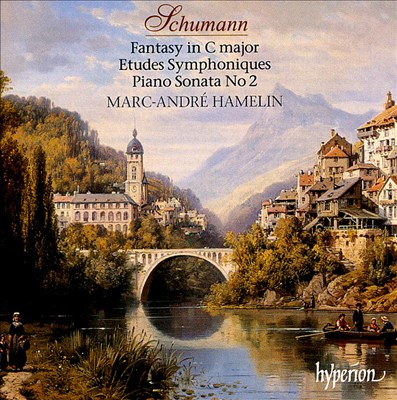 Schumann: Fantasy in C major; Etudes Symphoniques; Piano Sonata No. 2