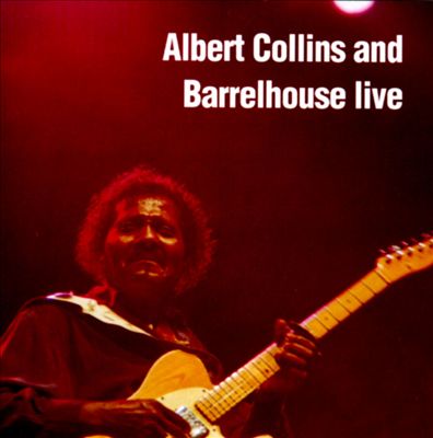 Albert Collins and Barrelhouse Live [Evidence]