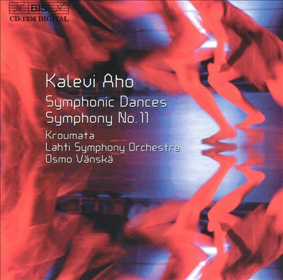 Kalevi Aho: Symphonic Dances; Symphony No. 11