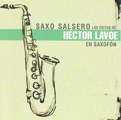 Saxo Salsero: Los Exitos de Hector Lavoe