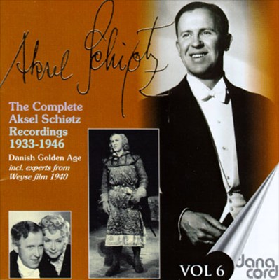 Complete Aksel Schiøtz Recordings, Vol. 6: Danish Golden Age