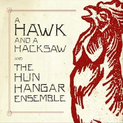 A Hawk and a Hacksaw and the Hun Hangár Ensemble