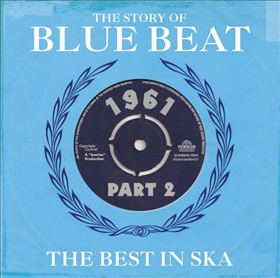 The Story of Blue Beat 1961, Vol. 2: The Best in Ska