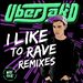 I Like to Rave: Remixes