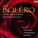 Ravel: Boléro; Borodin: Music from Kismet; Bizet: Suites from Carmen