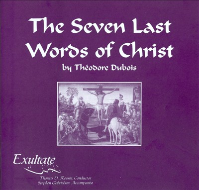 Théodore Dubois: The Seven Last Words of Christ