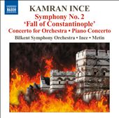 Kamran Ince: Symphony No. 2 "Fall of Constantinople"
