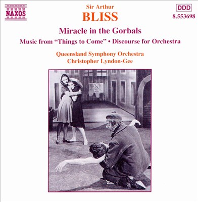 Sir Arthur Bliss: Miracle in the Gorbals; Music from "Things to Come"; Discourse for Orchestra