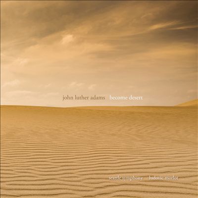 John Luther Adams: Become Desert