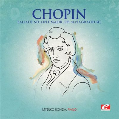 Chopin: Ballade No. 2 in F major, Op. 38 ('La Gracieuse')