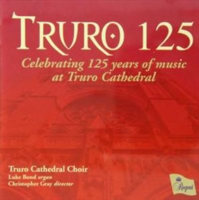 Truro 125: Celebrating 125 Years of Music at Truro