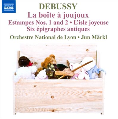 Debussy: Orchestral Works, Vol. 5 - La Boîte à Joujoux; Estampes Nos. 1 and 2; Etc.