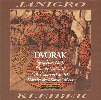 Dvorak: Symphony No. 9 "From the New World"; Cello Concerto