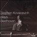 Stephen Kovacevich Plays Beethoven