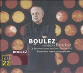 Pierre Boulez: Le marteau sans maître; Dérive 1 & 2