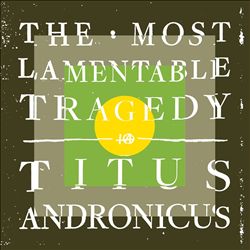 baixar álbum Titus Andronicus - The Most Lamentable Tragedy