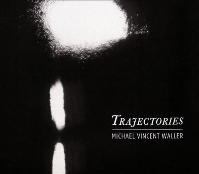 Michael Vincent Waller: Trajectories