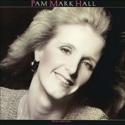 Album herunterladen Pam Mark Hall - Never Fades Away