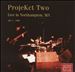 ProjeKct Two: Live in Northampton, MA July 1, 1998