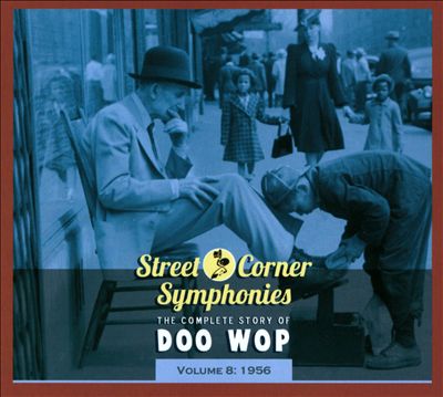 Street Corner Symphonies: The Complete Story of Doo Wop, Vol. 8 (1956)